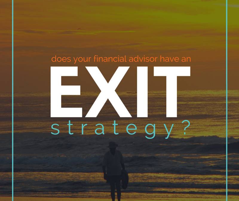 Does Your Financial Advisor Have an Exit Strategy?