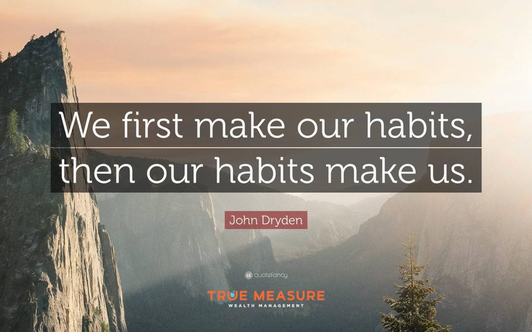 image of John Dryden quote for blog post Four Healthy Habits of the Wealthy