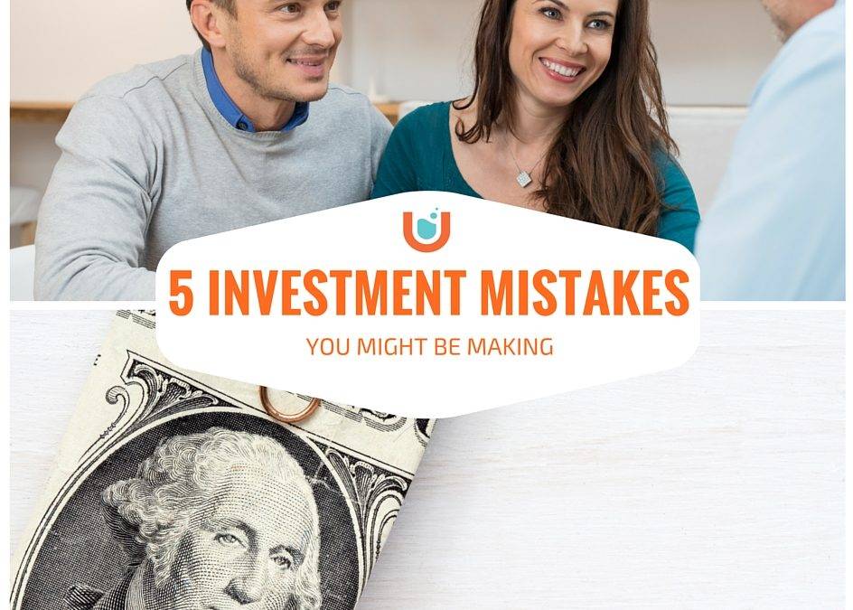 5 Investment Mistakes You Might Be Making